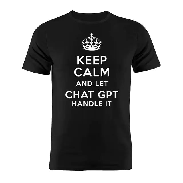 Black graphic T-shirt with white “Keep Calm and Let Chat GPT Handle It” slogan print on the front.