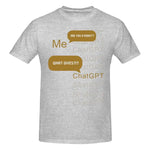 Dark gray T-shirt with repeated “ChatGPT” text and two gold speech bubbles reading “ARE YOU A ROBOT?” and “WHAT GIVES?!?”, with “Me” printed near the top.