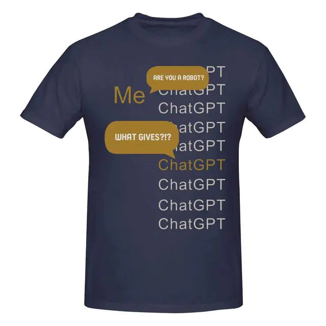 Maroon T-shirt with repeated “ChatGPT” text down the front; two gold speech bubbles read “ARE YOU A ROBOT?” and “WHAT GIVES?!?” with “Me” printed nearby.