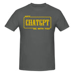 Grey crew-neck T-shirt with yellow block text in a rectangular outline reading “MAY CHATGPT BE WITH YOU.