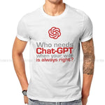 Person wearing a white T-shirt with a red knot-style logo and the printed slogan “Who needs Chat-GPT when your wife is always right?”