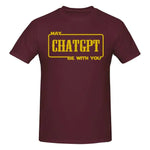Burgundy T-shirt with gold “May ChatGPT Be With You” slogan on the front.