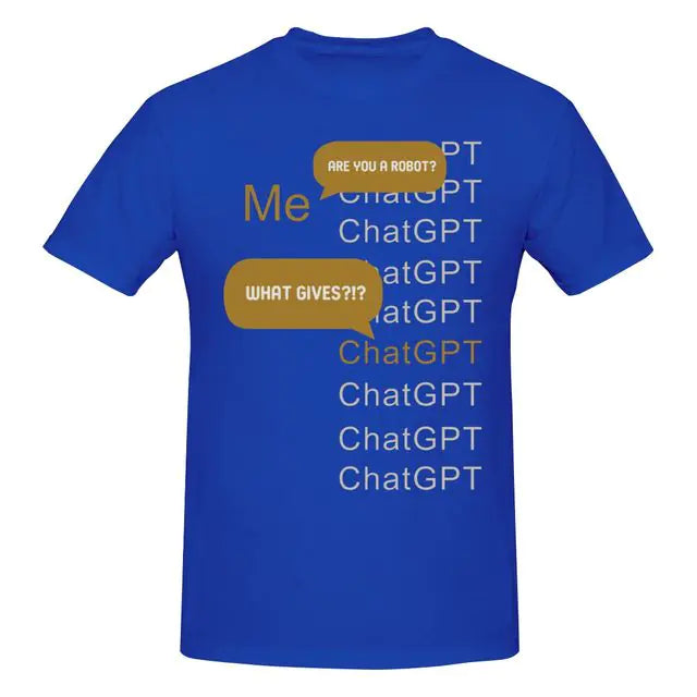A royal blue graphic T-shirt featuring a humorous ChatGPT-themed print, with repeated “ChatGPT” text, the word “Me,” and two gold speech bubbles that say “ARE YOU A ROBOT?” and “WHAT GIVES?!?”.